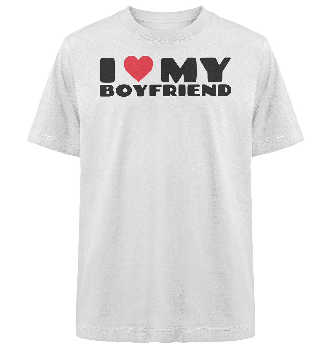 I love my boyfriend 2.0 (white) - Heavy Oversized Organic Shirt